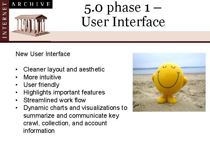 5. 0 phase 1 – User Interface New User Interface • • • Cleaner