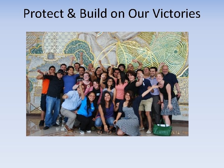 Protect & Build on Our Victories 