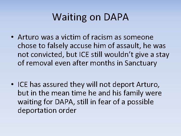 Waiting on DAPA • Arturo was a victim of racism as someone chose to