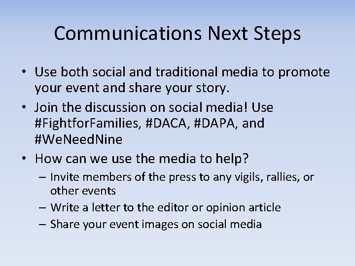 Communications Next Steps • Use both social and traditional media to promote your event