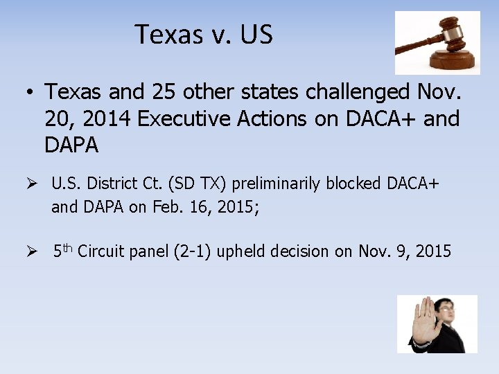 Texas v. US • Texas and 25 other states challenged Nov. 20, 2014 Executive