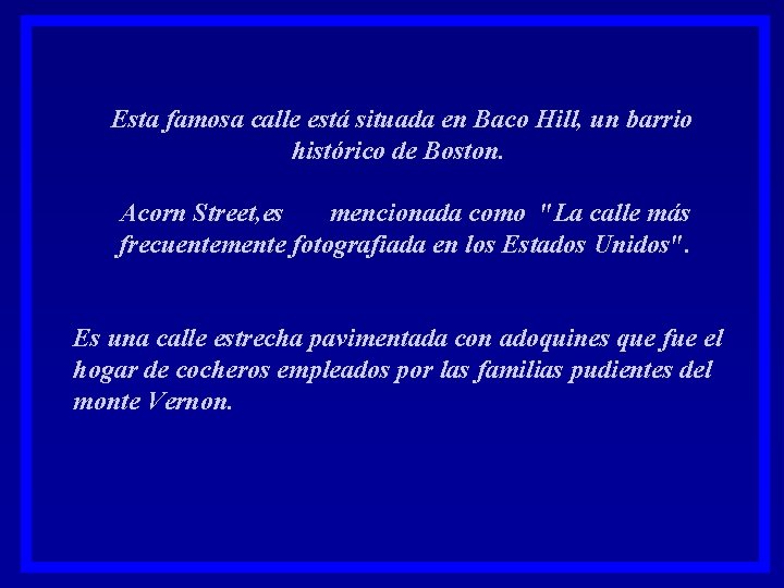 Esta famosa calle está situada en Baco Hill, un barrio histórico de Boston. Acorn