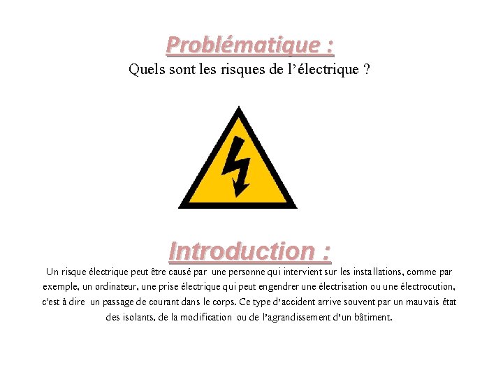Problématique : Quels sont les risques de l’électrique ? Introduction : Un risque électrique