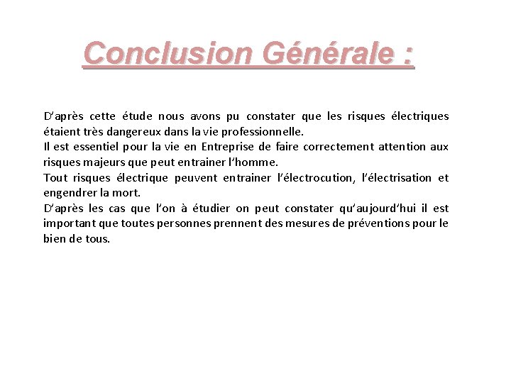 Conclusion Générale : D’après cette étude nous avons pu constater que les risques électriques