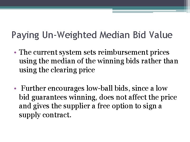 Paying Un-Weighted Median Bid Value • The current system sets reimbursement prices using the