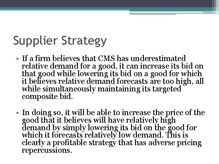 Supplier Strategy • If a firm believes that CMS has underestimated relative demand for