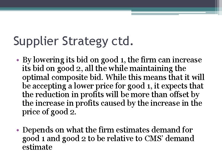 Supplier Strategy ctd. • By lowering its bid on good 1, the firm can