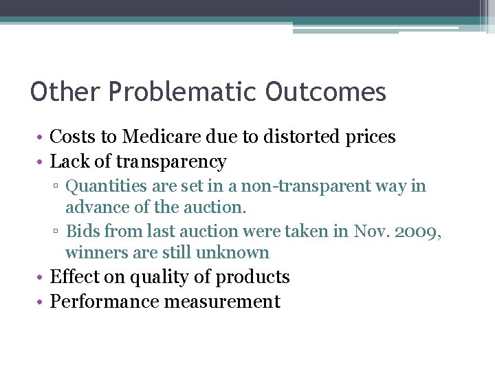 Other Problematic Outcomes • Costs to Medicare due to distorted prices • Lack of