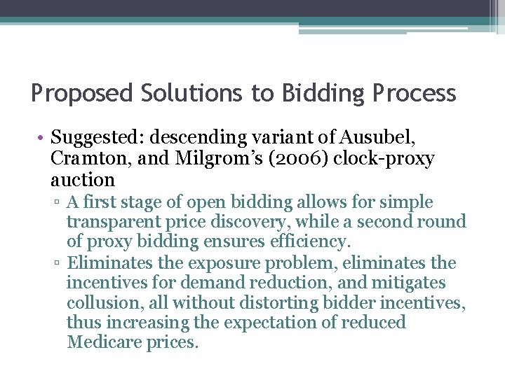 Proposed Solutions to Bidding Process • Suggested: descending variant of Ausubel, Cramton, and Milgrom’s