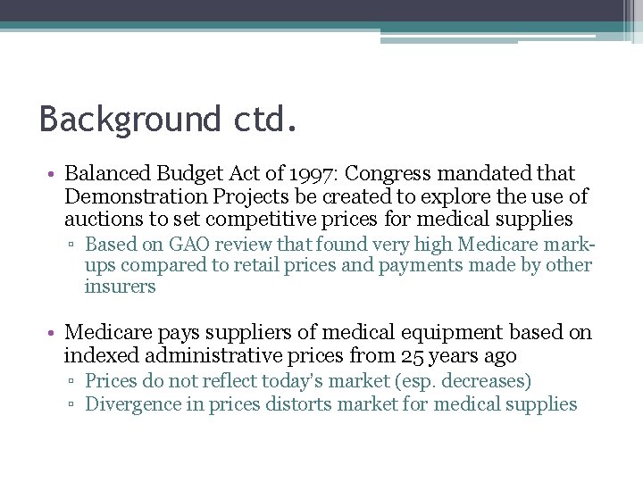 Background ctd. • Balanced Budget Act of 1997: Congress mandated that Demonstration Projects be