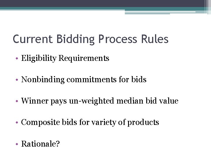 Current Bidding Process Rules • Eligibility Requirements • Nonbinding commitments for bids • Winner