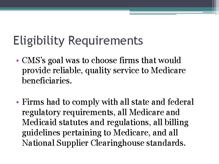 Eligibility Requirements • CMS’s goal was to choose firms that would provide reliable, quality