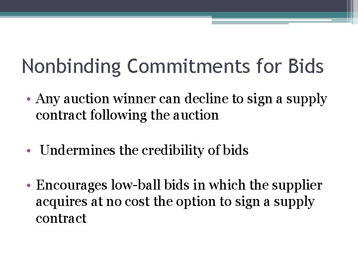 Nonbinding Commitments for Bids • Any auction winner can decline to sign a supply