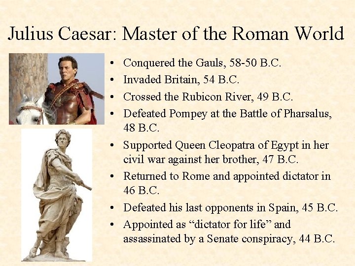 Julius Caesar: Master of the Roman World • • Conquered the Gauls, 58 -50