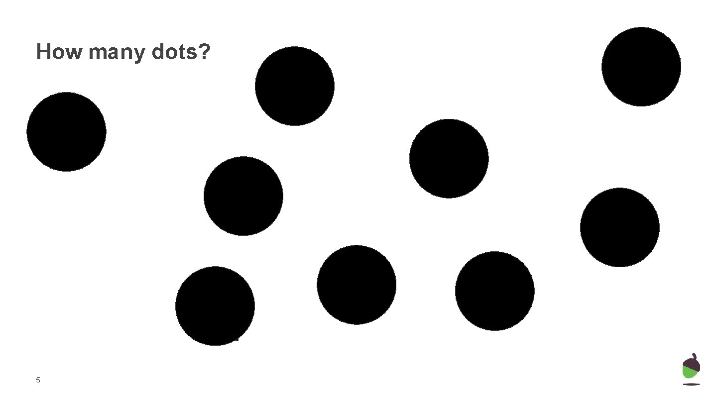 How many dots? 5 