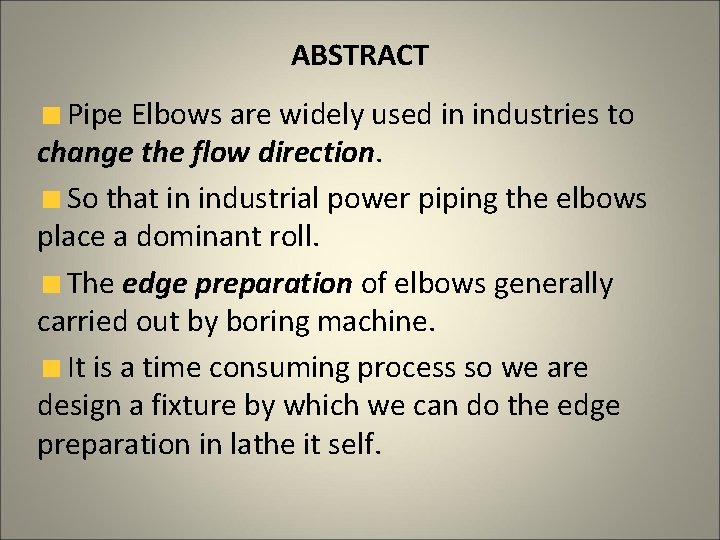 ABSTRACT Pipe Elbows are widely used in industries to change the flow direction. So