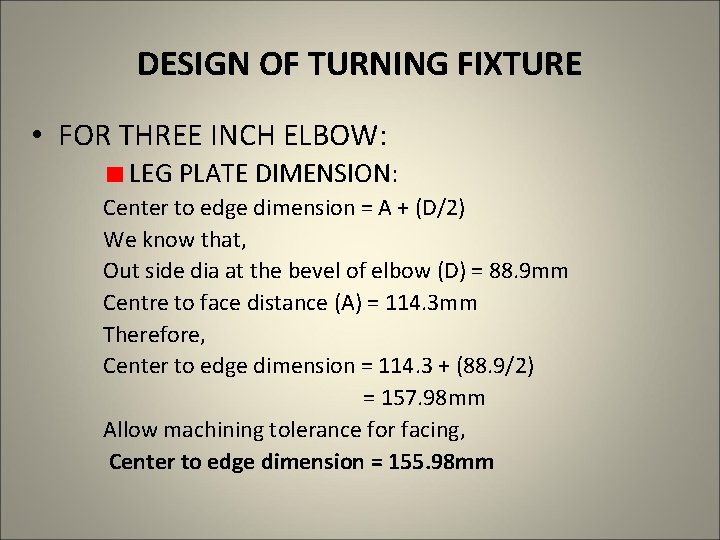 DESIGN OF TURNING FIXTURE • FOR THREE INCH ELBOW: LEG PLATE DIMENSION: Center to