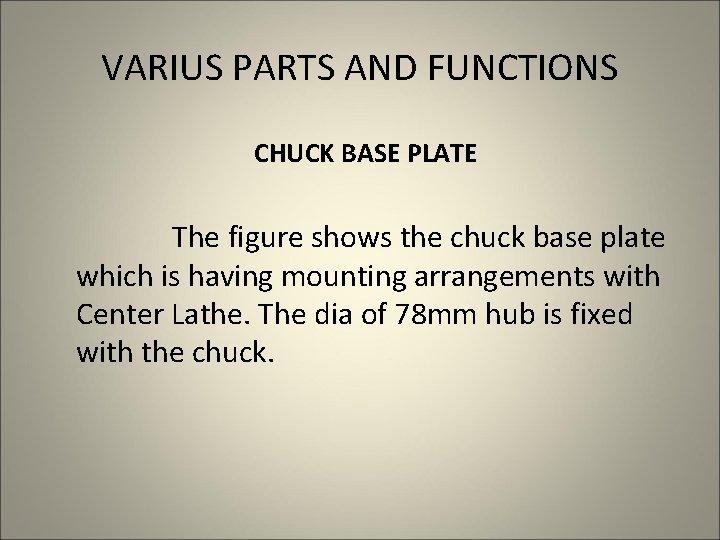 VARIUS PARTS AND FUNCTIONS CHUCK BASE PLATE The figure shows the chuck base plate
