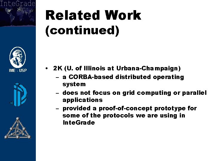 Related Work (continued) • 2 K (U. of Illinois at Urbana-Champaign) – a CORBA-based