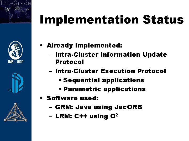Implementation Status • Already Implemented: – Intra-Cluster Information Update Protocol – Intra-Cluster Execution Protocol
