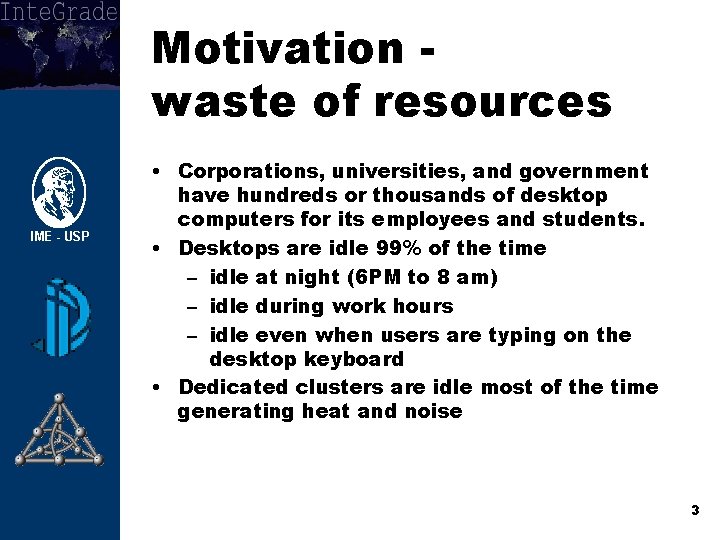 Motivation waste of resources • Corporations, universities, and government have hundreds or thousands of