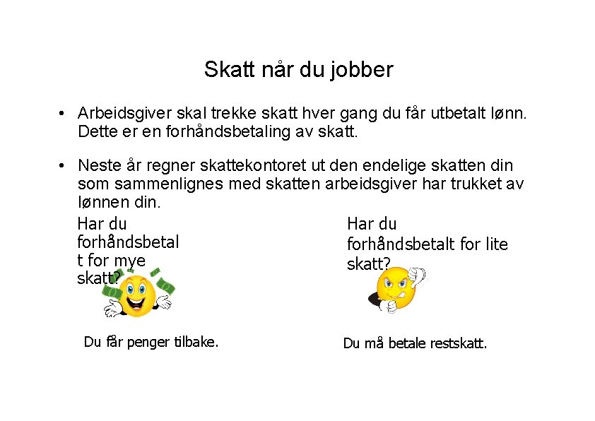 Skatt når du jobber • Arbeidsgiver skal trekke skatt hver gang du får utbetalt