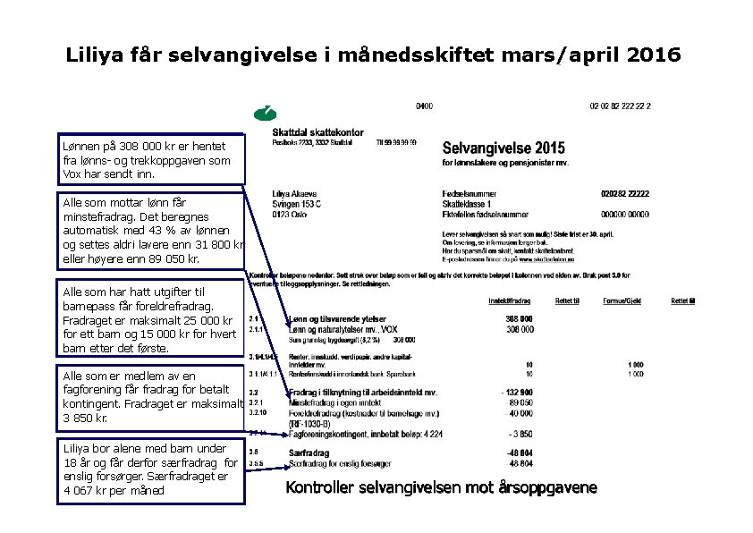 Liliya får selvangivelse i månedsskiftet mars/april 2016 Lønnen på 308 000 kr er hentet