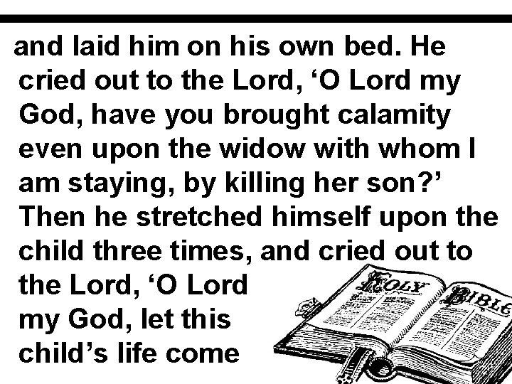 and laid him on his own bed. He cried out to the Lord, ‘O