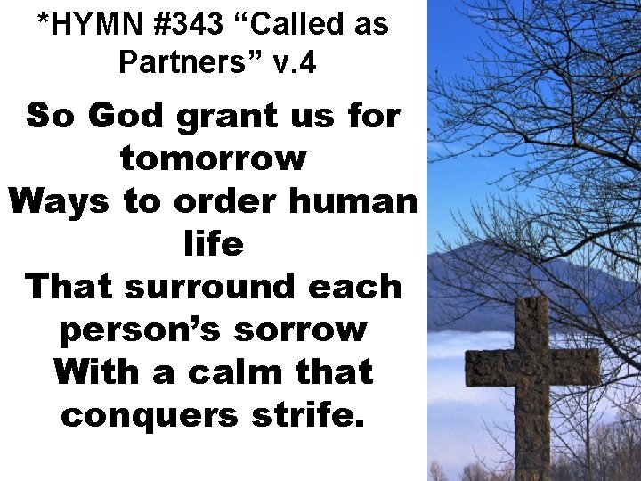 *HYMN #343 “Called as Partners” v. 4 So God grant us for tomorrow Ways