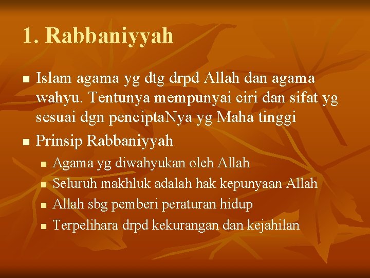 1. Rabbaniyyah n n Islam agama yg dtg drpd Allah dan agama wahyu. Tentunya