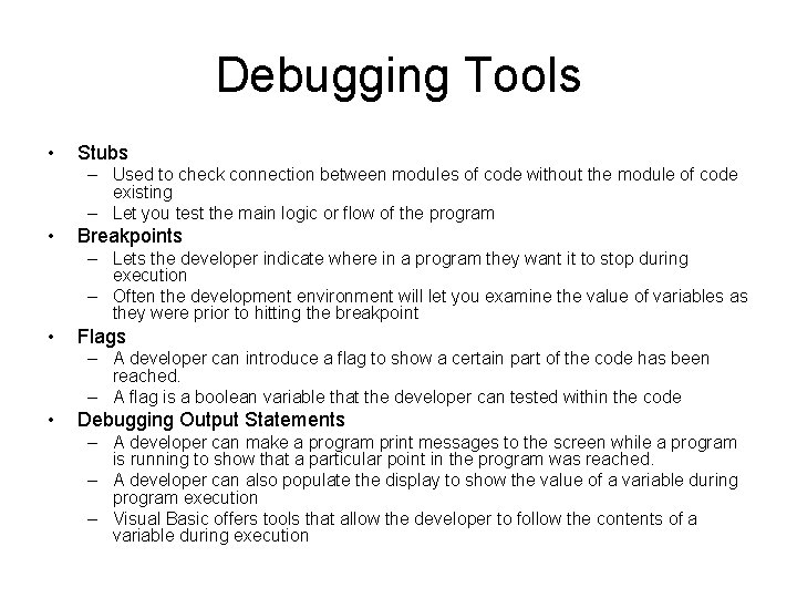 Debugging Tools • Stubs – Used to check connection between modules of code without