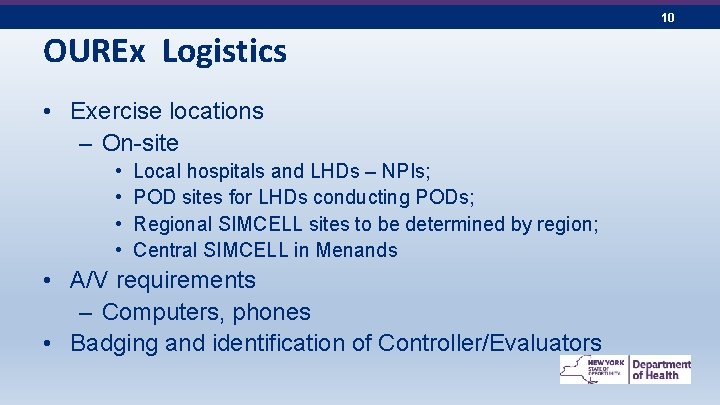 10 OUREx Logistics • Exercise locations – On-site • • Local hospitals and LHDs