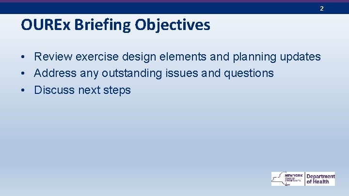 2 OUREx Briefing Objectives • Review exercise design elements and planning updates • Address