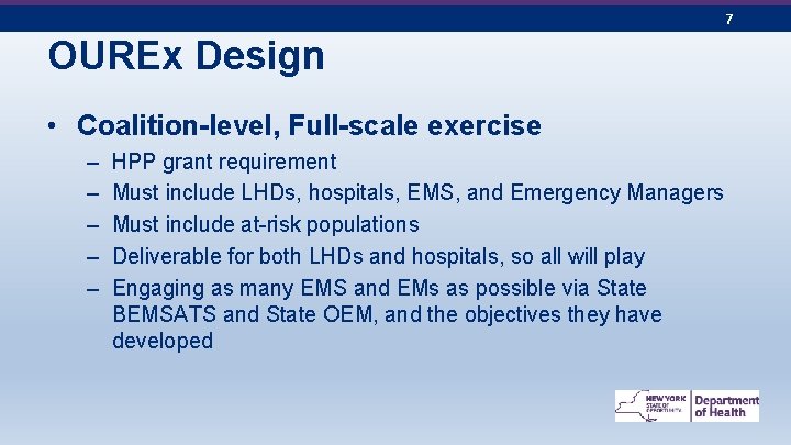 7 OUREx Design • Coalition-level, Full-scale exercise – – – HPP grant requirement Must