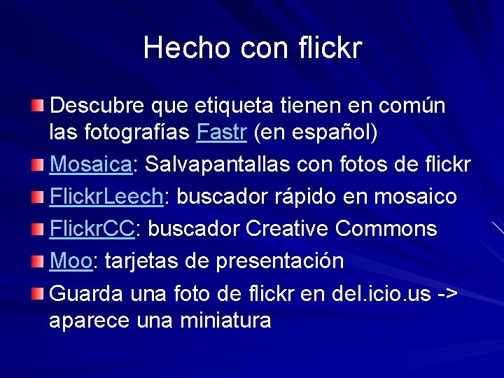 Hecho con flickr Descubre que etiqueta tienen en común las fotografías Fastr (en español)