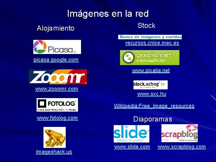 Imágenes en la red Alojamiento Stock recursos. cnice. mec. es picasa. google. com www.