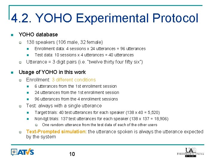 4. 2. YOHO Experimental Protocol YOHO database 138 speakers (106 male, 32 female) Enrollment