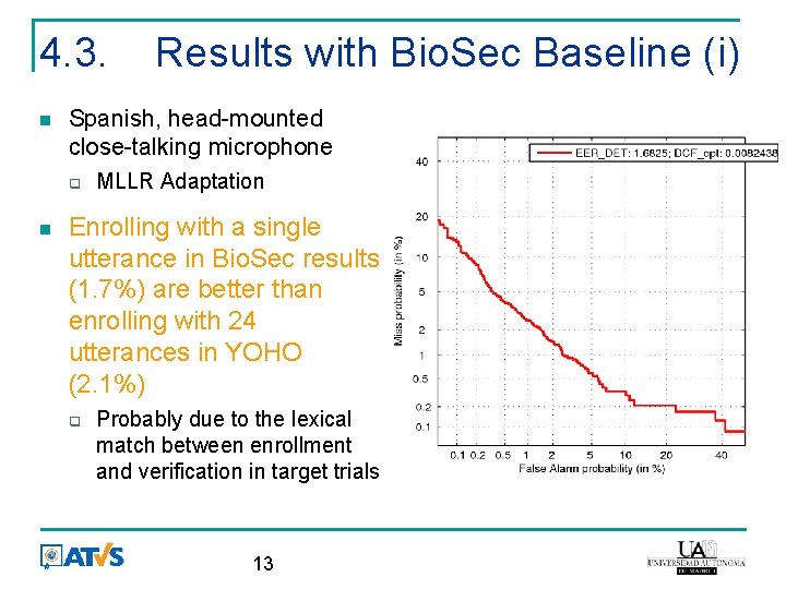 4. 3. Spanish, head-mounted close-talking microphone Results with Bio. Sec Baseline (i) MLLR Adaptation