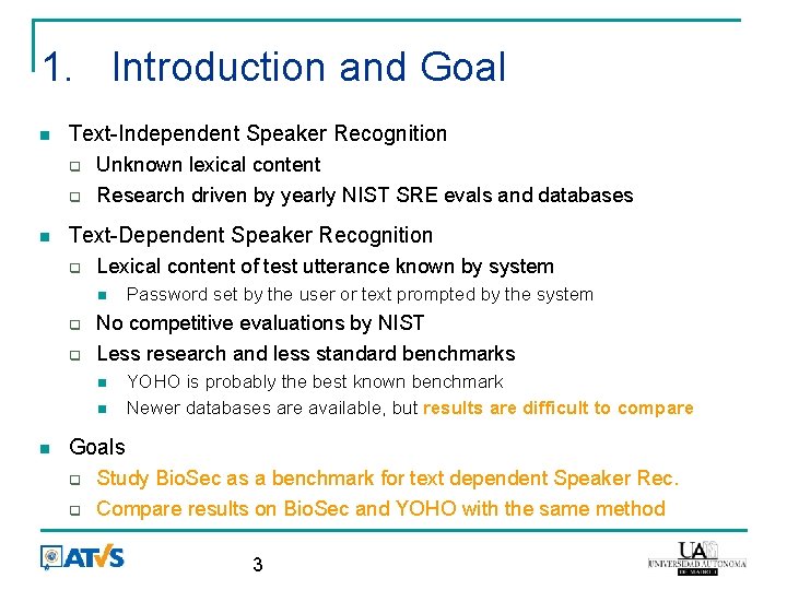 1. Introduction and Goal Text-Independent Speaker Recognition Unknown lexical content Research driven by yearly