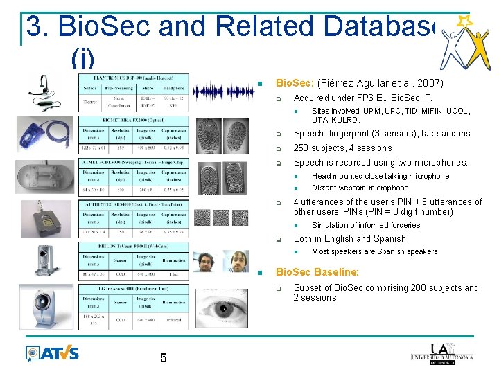 3. Bio. Sec and Related Databases (i) Bio. Sec: (Fiérrez-Aguilar et al. 2007) Acquired