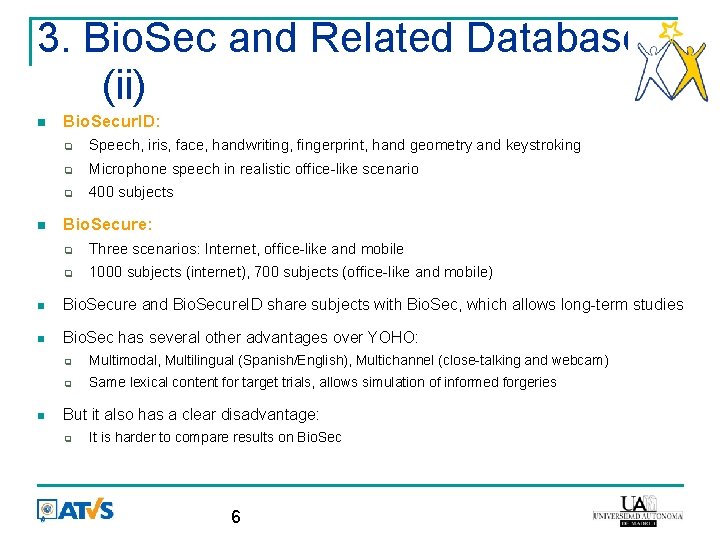 3. Bio. Sec and Related Databases (ii) Bio. Secur. ID: Speech, iris, face, handwriting,
