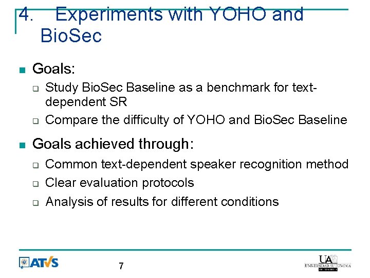 4. Goals: Experiments with YOHO and Bio. Sec Study Bio. Sec Baseline as a