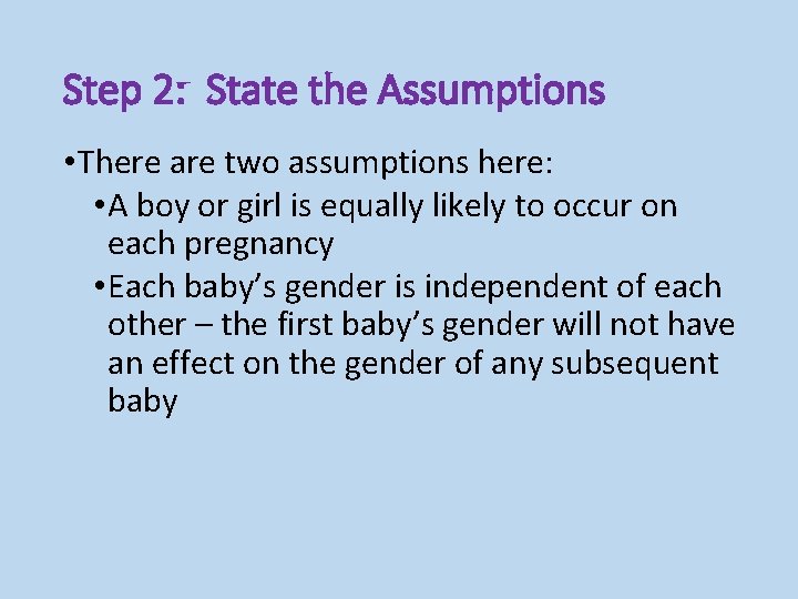 Step 2: State the Assumptions • There are two assumptions here: • A boy