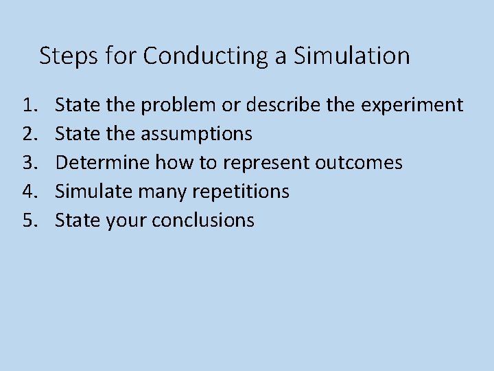 Steps for Conducting a Simulation 1. 2. 3. 4. 5. State the problem or