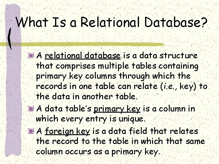What Is a Relational Database? A relational database is a data structure that comprises