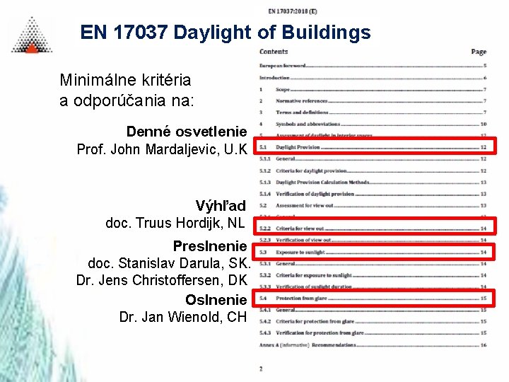 EN 17037 Daylight of Buildings Minimálne kritéria a odporúčania na: Denné osvetlenie Prof. John