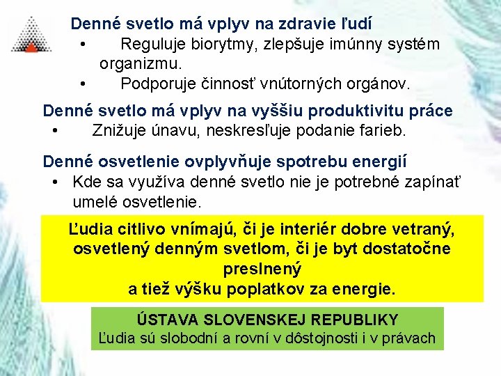 Denné svetlo má vplyv na zdravie ľudí • Reguluje biorytmy, zlepšuje imúnny systém organizmu.