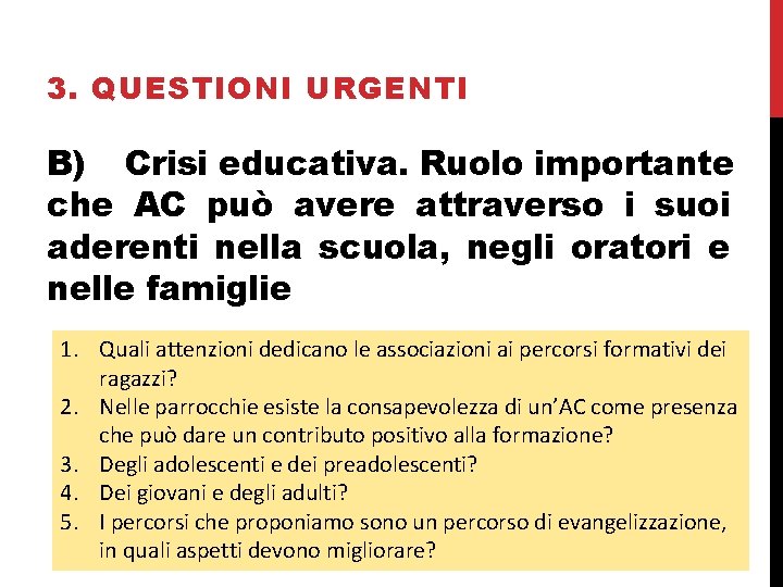 3. QUESTIONI URGENTI B) Crisi educativa. Ruolo importante che AC può avere attraverso i