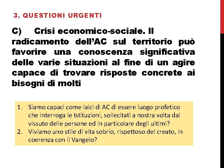 3. QUESTIONI URGENTI C) Crisi economico-sociale. Il radicamento dell’AC sul territorio può favorire una