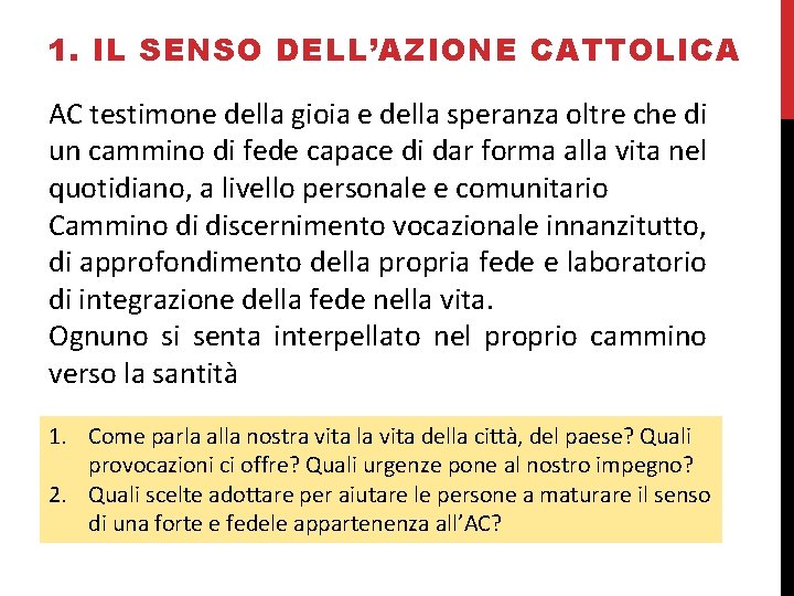 1. IL SENSO DELL’AZIONE CATTOLICA AC testimone della gioia e della speranza oltre che